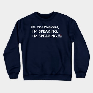 "Mr. Vice President, I'm Speaking. I'm Speaking." 2020 Vice Presidential Debate Joe Biden Kamala Harris Crewneck Sweatshirt